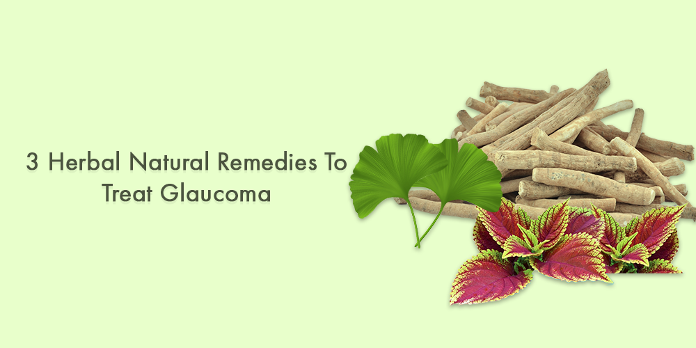 3 Herbal Natural Remedies To Treat glaucoma