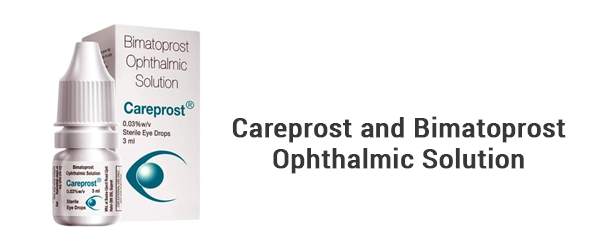 Careprost and Bimatoprost ophthalmic solution