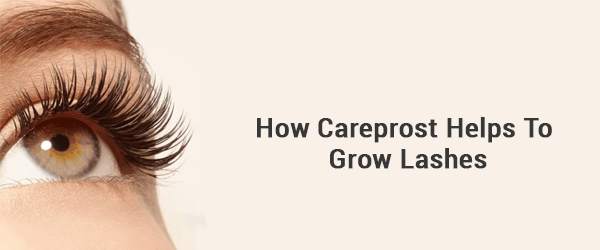 How Careprost Helps To Grow Lashes