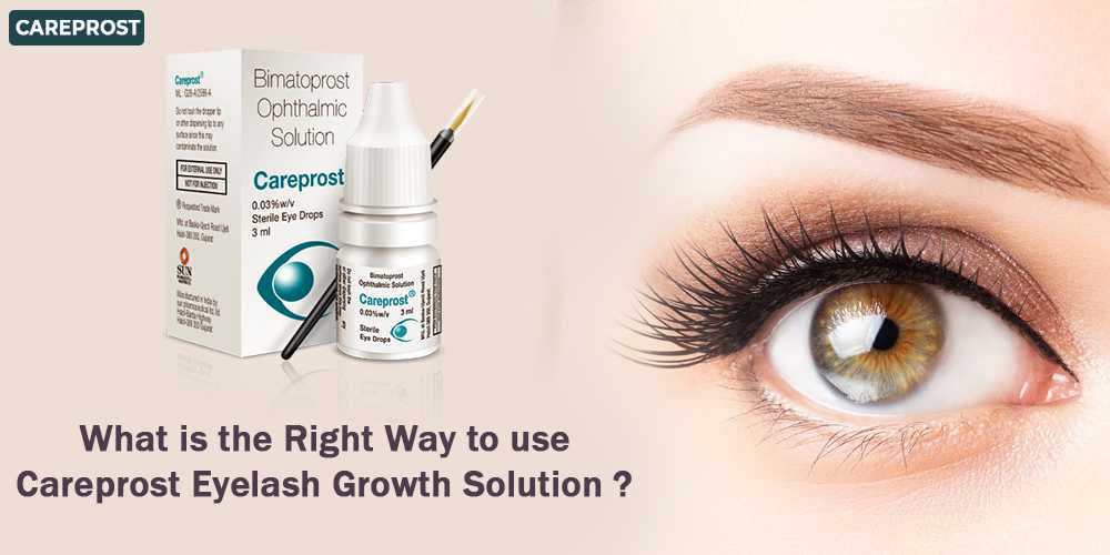 What Is The Right Way To Use Careprost Eyelash Growth Solution?