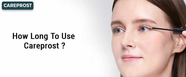 How Long To Use Careprost