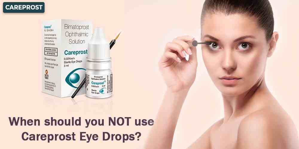 When should you Not use Careprost Eye Drops