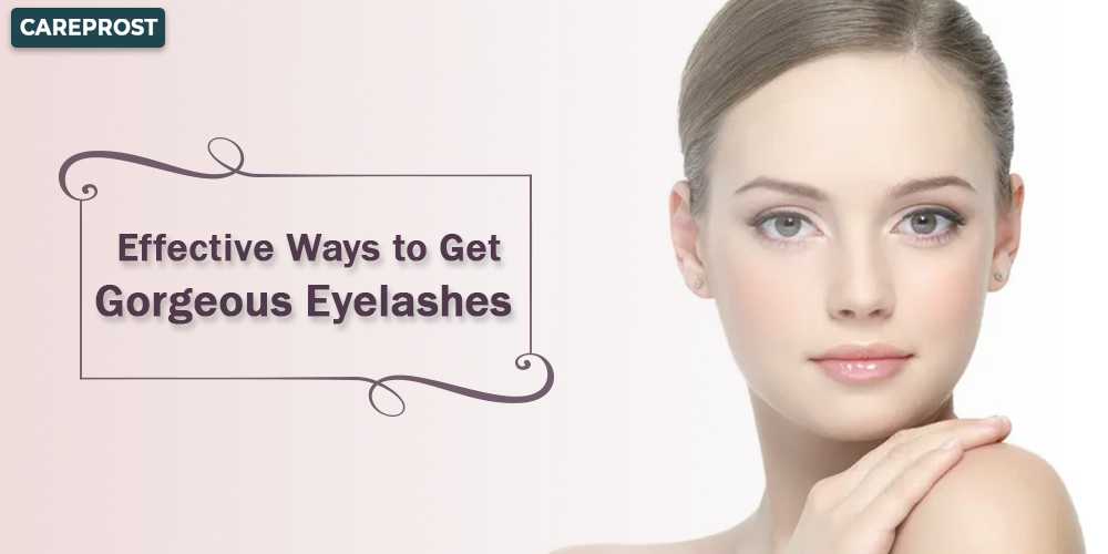 Effective Ways to Get Gorgeous Eyelashes