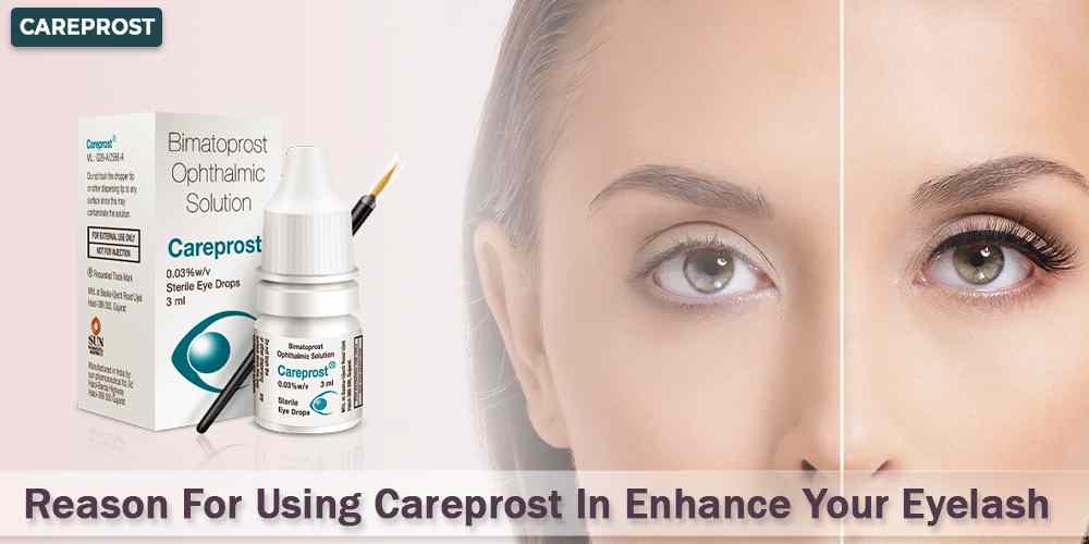 Reason For Using Careprost In Enhance Your Eyelash