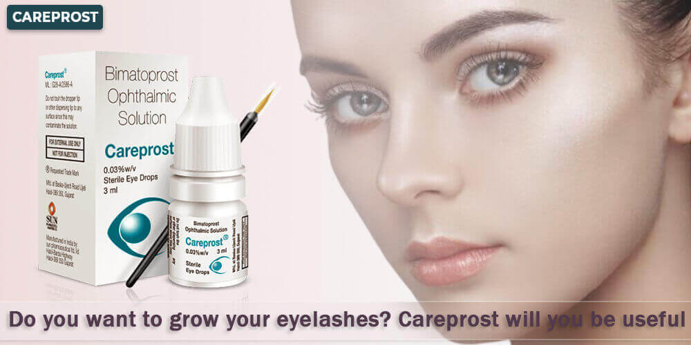 Do you want to grow your eyelashes Careprost will you be useful