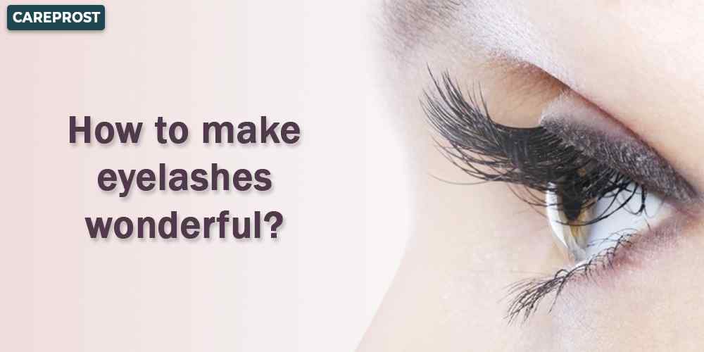 How to make eyelashes wonderful