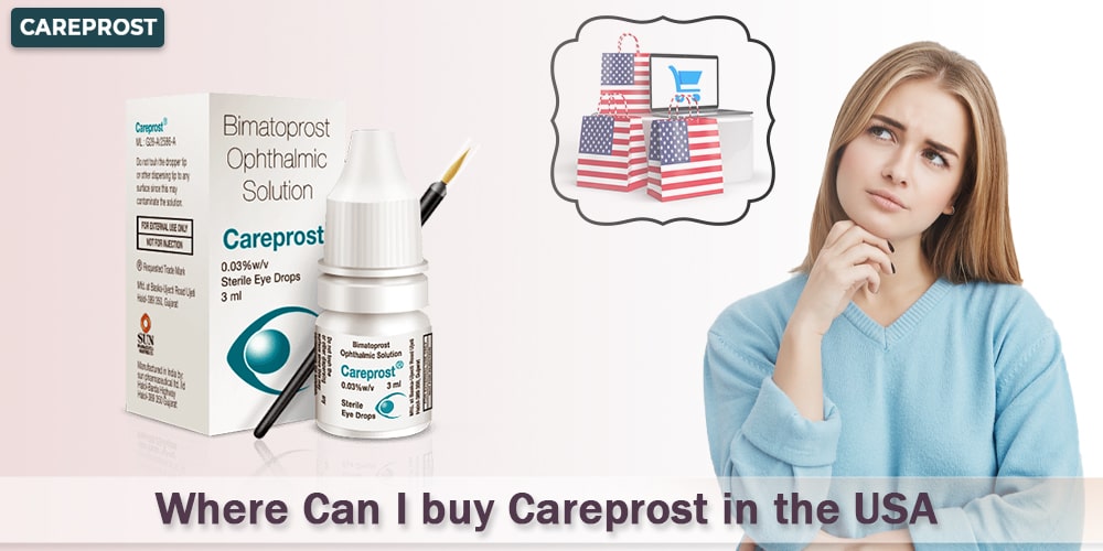 Where Can I Buy Careprost in the USA