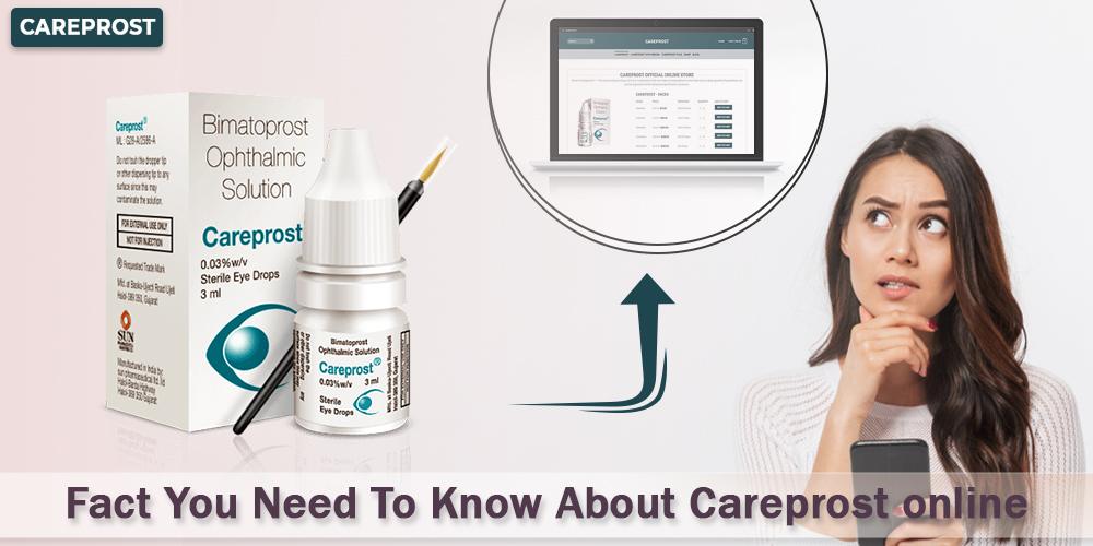 Fact You Need To Know About Careprost online