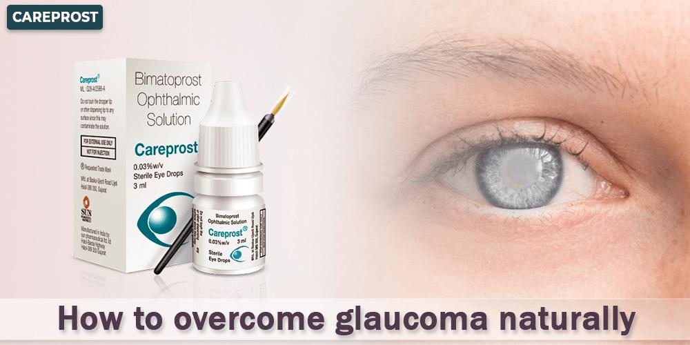 How to overcome glaucoma naturally