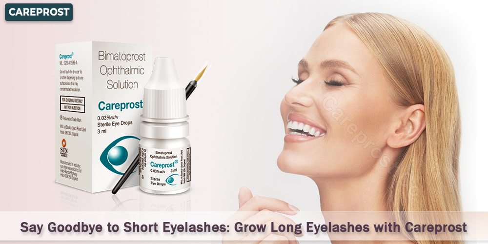 Say Goodbye to Short Eyelashes: Grow Long Eyelashes with Careprost